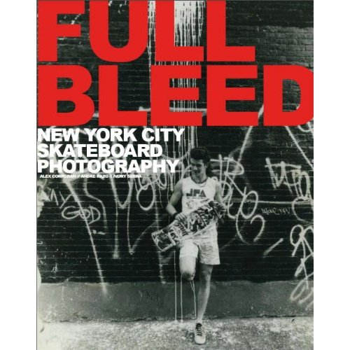 Full Bleed : NEW YORK CITY SKATEBOARD PHOTOGRAPHY