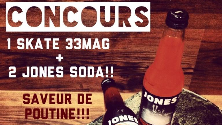 Concours Jones Soda + 33MAG! Skate et Poutine!! Pourquoi pas?!