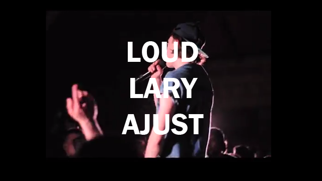 Loud Lary Ajust : Un recap du show de vendredi dernier et une petit entrevue